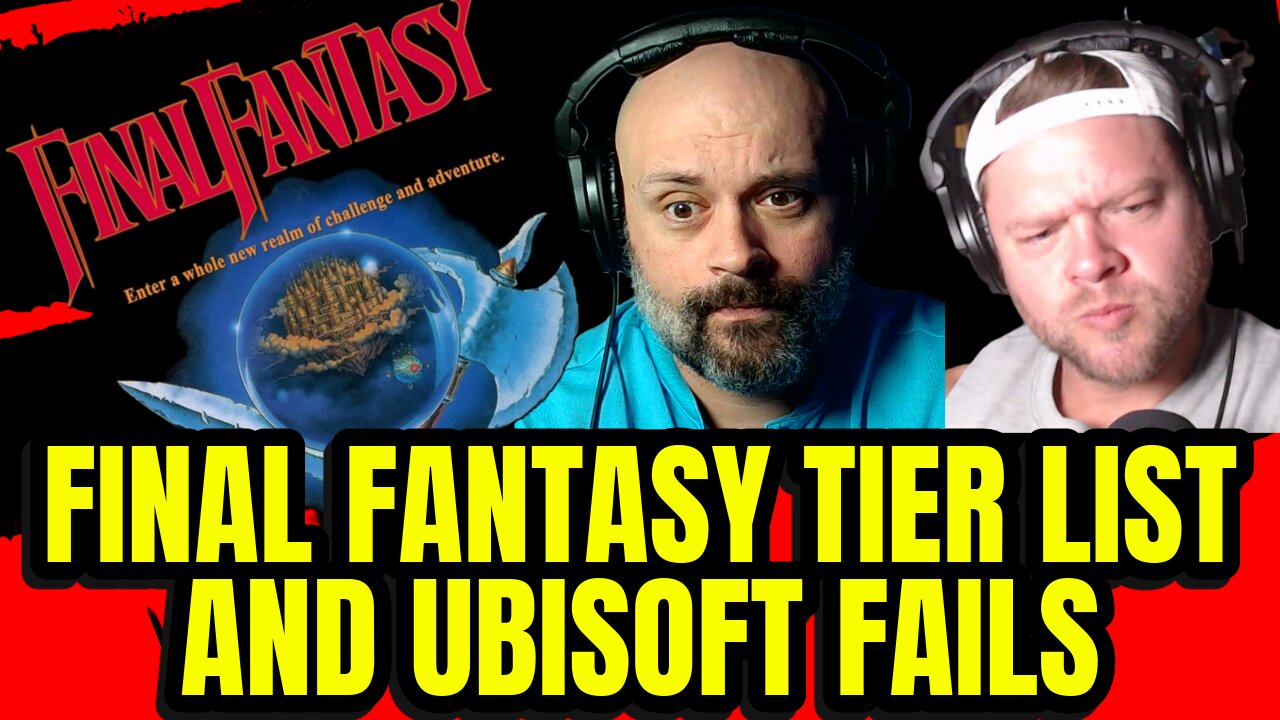 FINAL FANTASY TIER LIST, What's Ubisoft's Latest Fail?