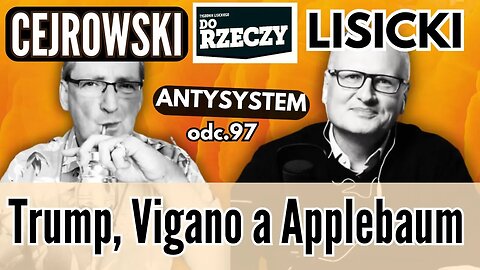 Sumienie, wybory, Applebaum - Cejrowski i Lisicki - Antysystem 97 z 2024/10/30