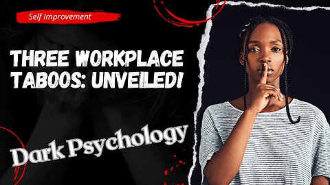 🚫 Three Workplace Taboos: Unveiled! 🚫#darkpsychology #lifehacks #casualrelationshippsychology