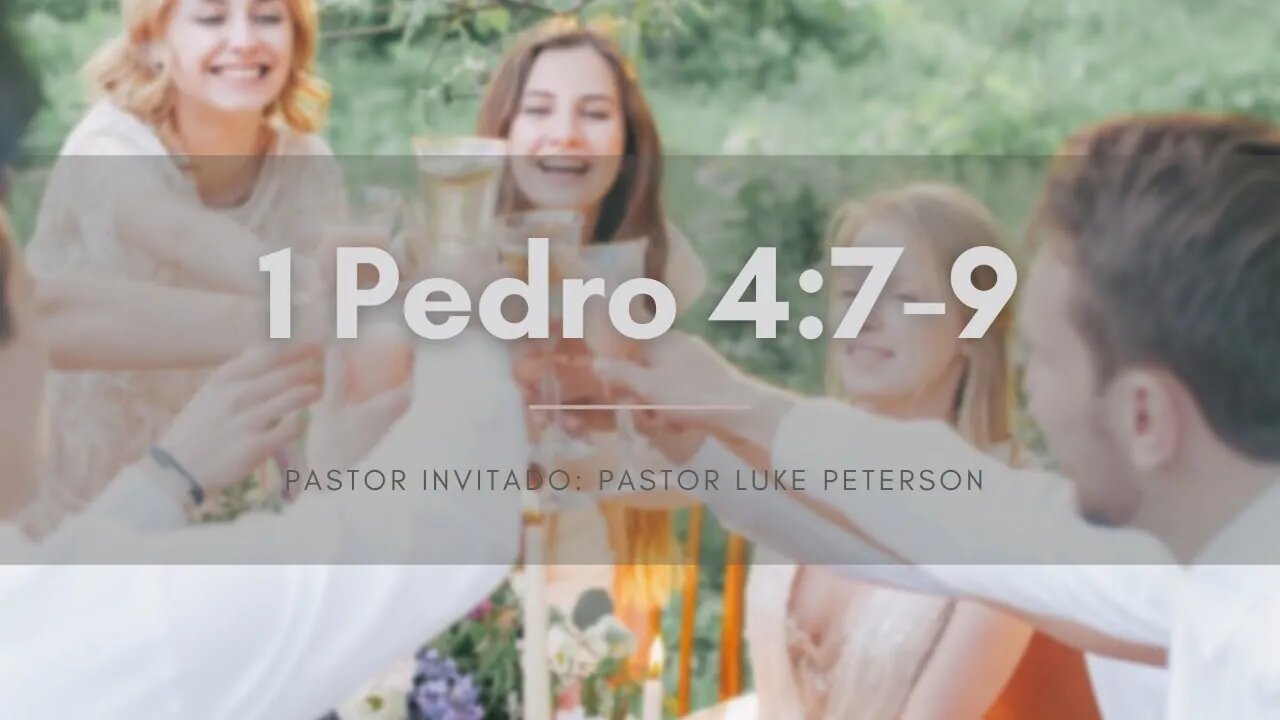 1 Pedro 4:7-9. Pastor Luke Peterson