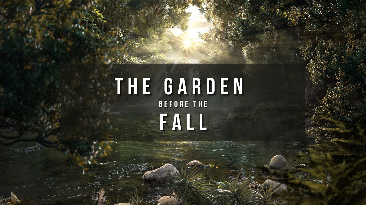 The Garden Before The Fall - Pastor Bruce Mejia