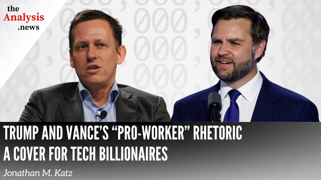 Trump and Vance’s “Pro-Worker” Rhetoric a Cover for Tech Billionaires – Jonathan M. Katz