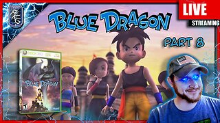 Part8! | Blue Dragon | XBOX 360 | Power!Up!Podcast!