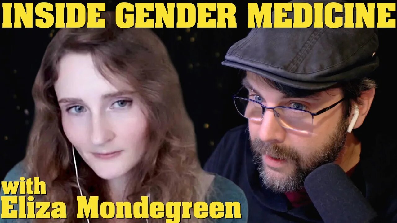 Gender Medicine Has Gone INSANE | An Inside Investigation, with Eliza Mondegreen