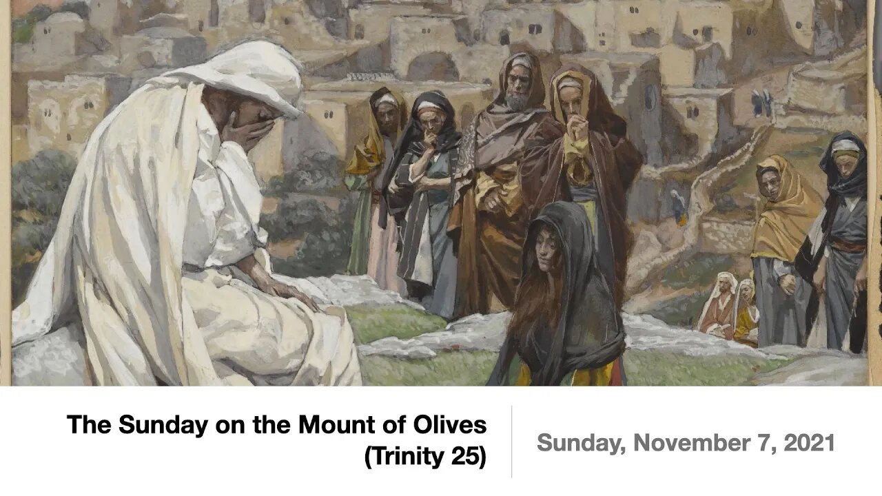 The Sunday on the Mount of Olives (Trinity 25) - November 7, 2021
