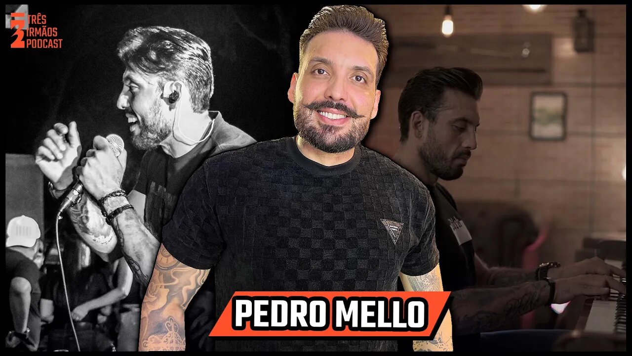 Pedro Mello - Cantor e Compositor - Podcast 3 Irmãos #326