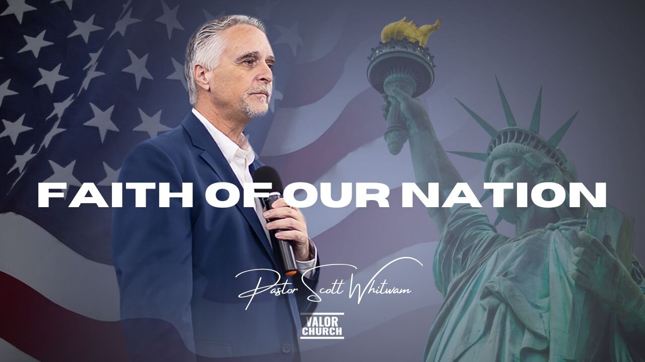 Faith of Our Nation | Pastor Scott Whitwam | ValorCC