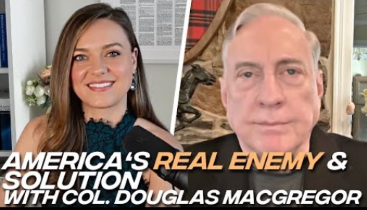 Col. Douglas Macgregor: What Endgame Means for Political Elite, Election, Financial System, Bitcoin