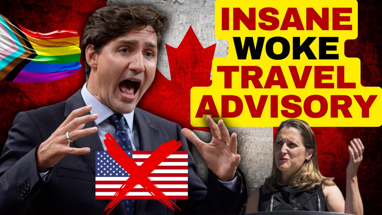 Canada's INSANE WOKE US Travel Warning