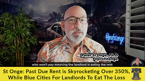 St Onge: Past Due Rent is Skyrocketing Over 350%, While Blue Cities For Landlords To Eat The Loss
