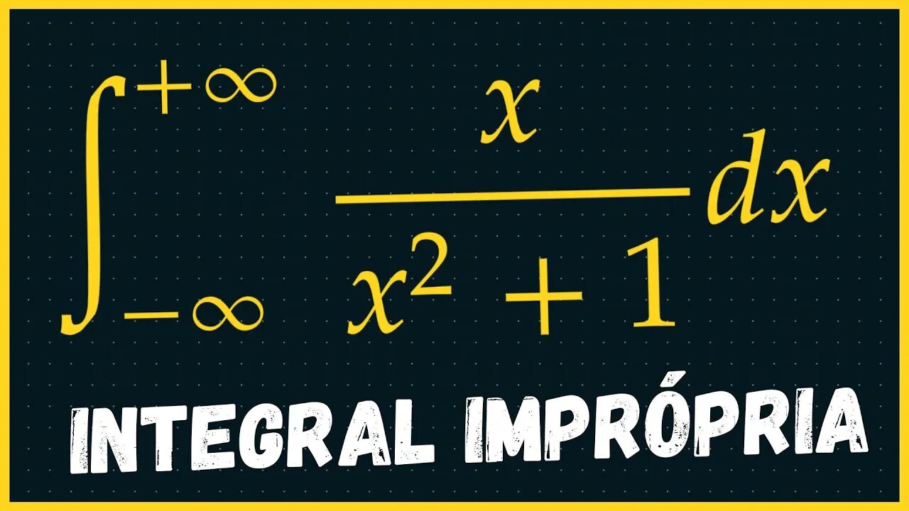 INTEGRAIS IMPROPRIAS EXERCICIOS | CALCULO INTEGRAL