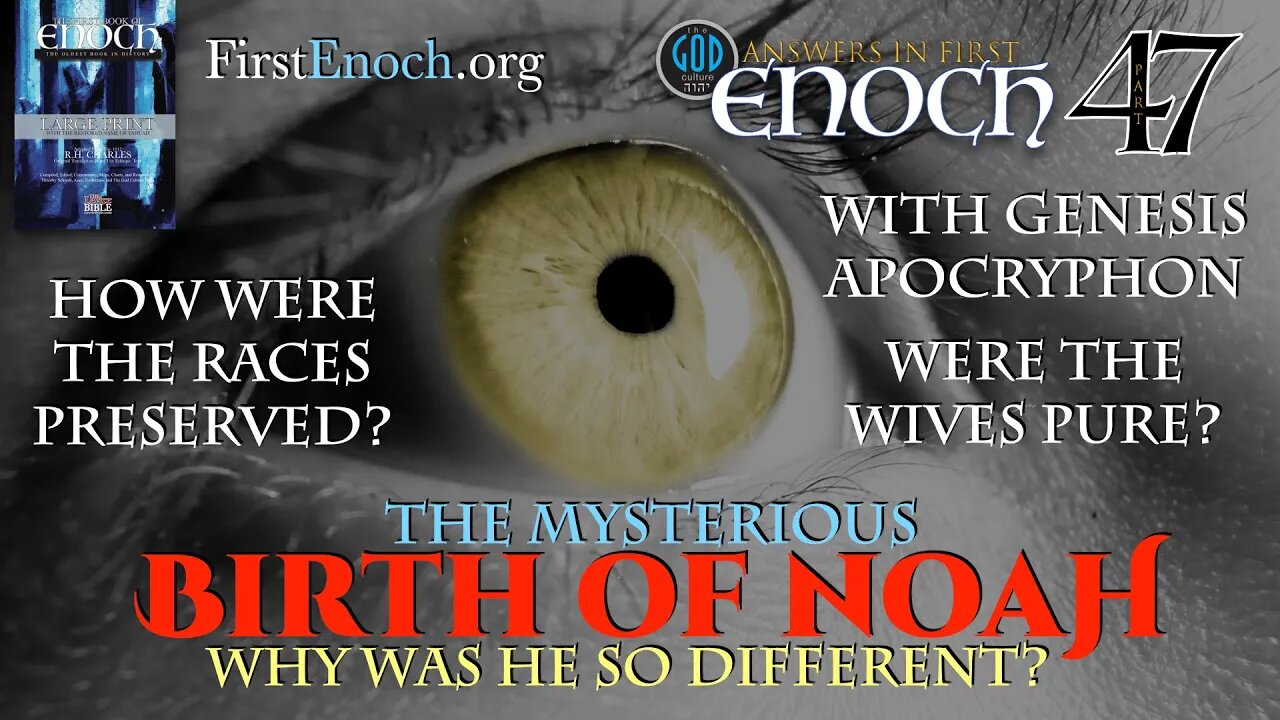 The Mysterious Birth of Noah. Why Was He Different? Answers In First Enoch Part 47