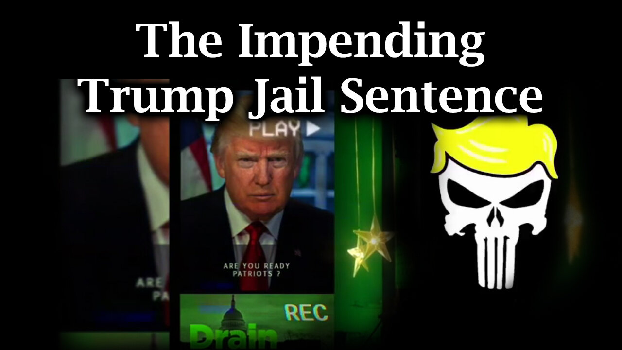 The Impending Trump Jail Sentence - US Army Preparing for Trump - DUMPs Deconstruction