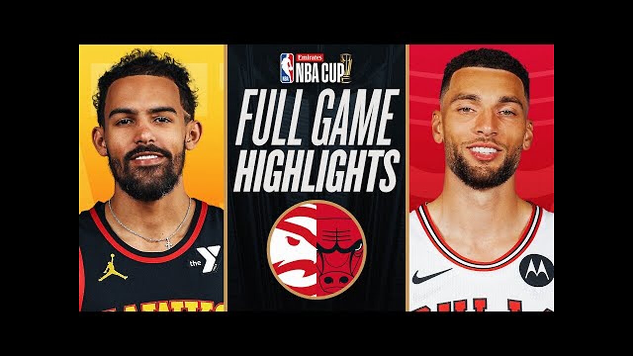 HAWKS at BULLS EMIRATES NBA CUP 🏆 FULL GAME HIGHLIGHTS November 22, 2024