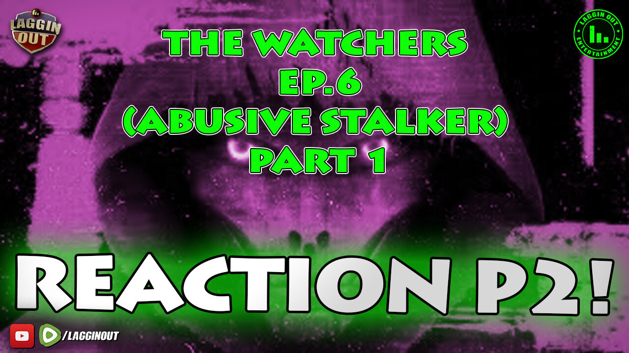 REACTION 2: THE WATCHERS | EPISODE 6 (ABUSIVE STALKER) PART 1 (S10)