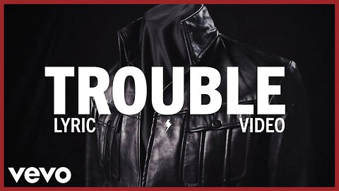 Trouble (Lyrics)