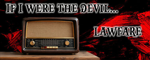 If I were the Devil - Lawfare