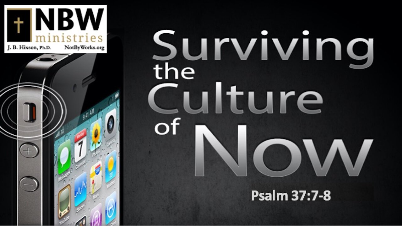 Surviving the Culture of Now (Psalm 37:7-8)