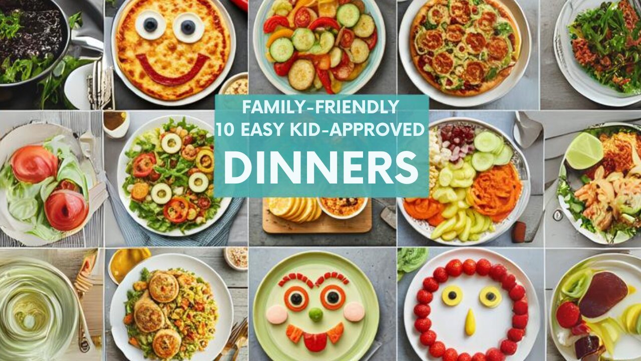 Family-Friendly Dinners: 10 Easy and Kid-Approved Recipes