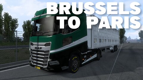 [ETS2] Brussels, Belgium to Paris, France: The Return of European Trucking