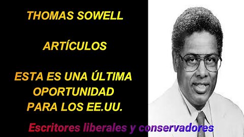 Thomas Sowell - Esta es una última oportunidad para los EE.UU.
