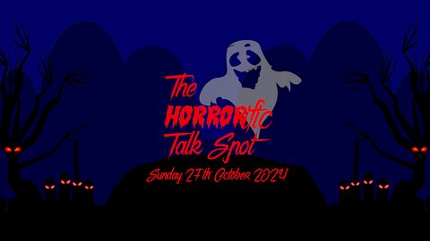 The HORRORific Talk Spot Sunday 27th October 2024