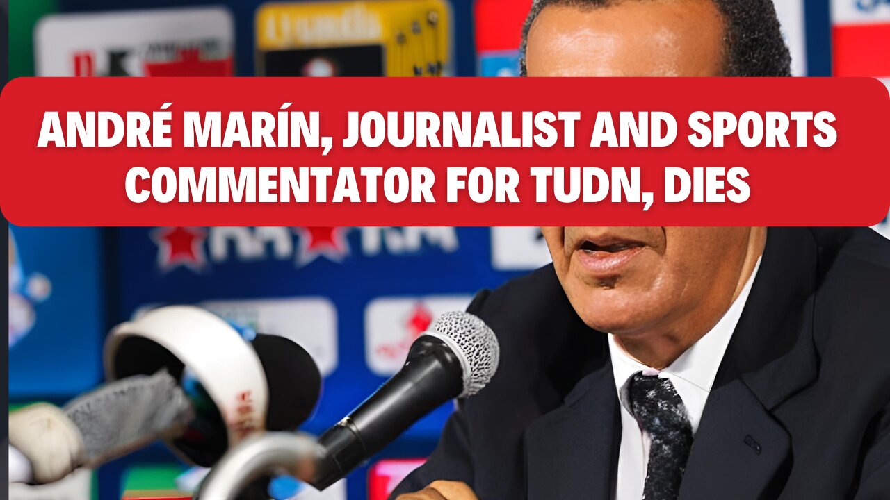 André Marín, journalist and sports commentator for TUDN, dies