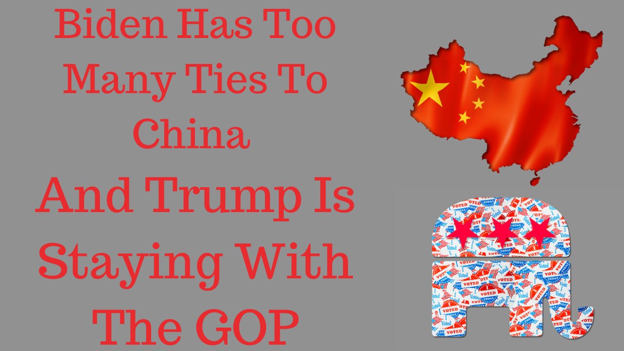 Biden Has Too Many Ties To China, Trump To Stay With GOP