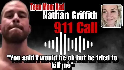 AUDIO: Teen Mom Dad Nathan Griffith Follows Sister Taunting Her As She Calls 911 Begging For Help!