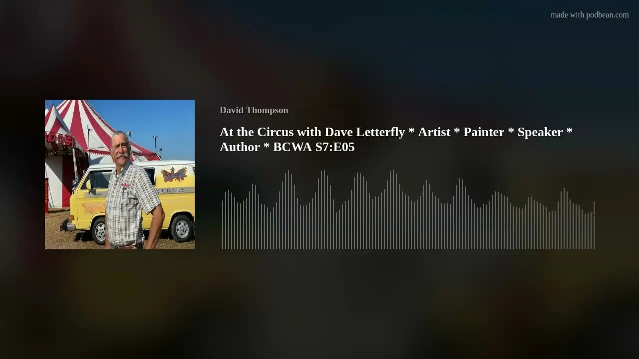 At the Circus with Dave Letterfly * Artist * Painter * Speaker * Author * BCWA S7:E05