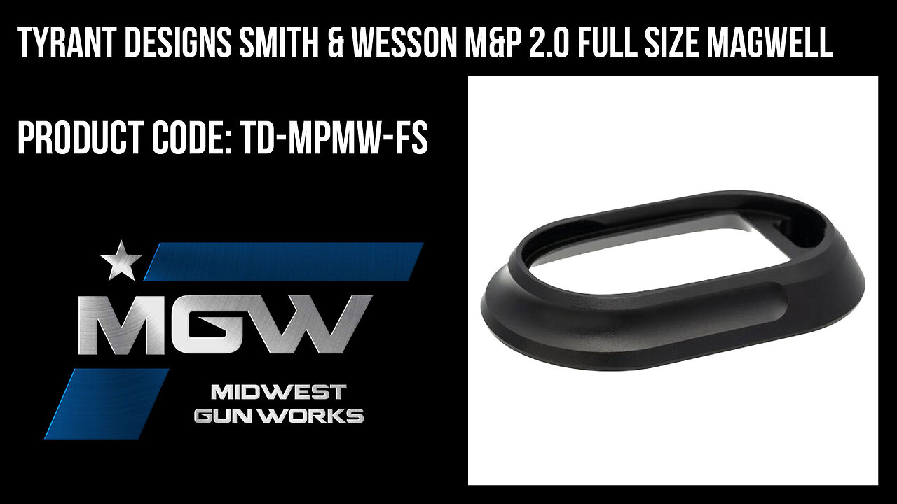 Tyrant Designs Smith & Wesson M&P 2.0 Full Size Magwell - TD-MPMW-FS
