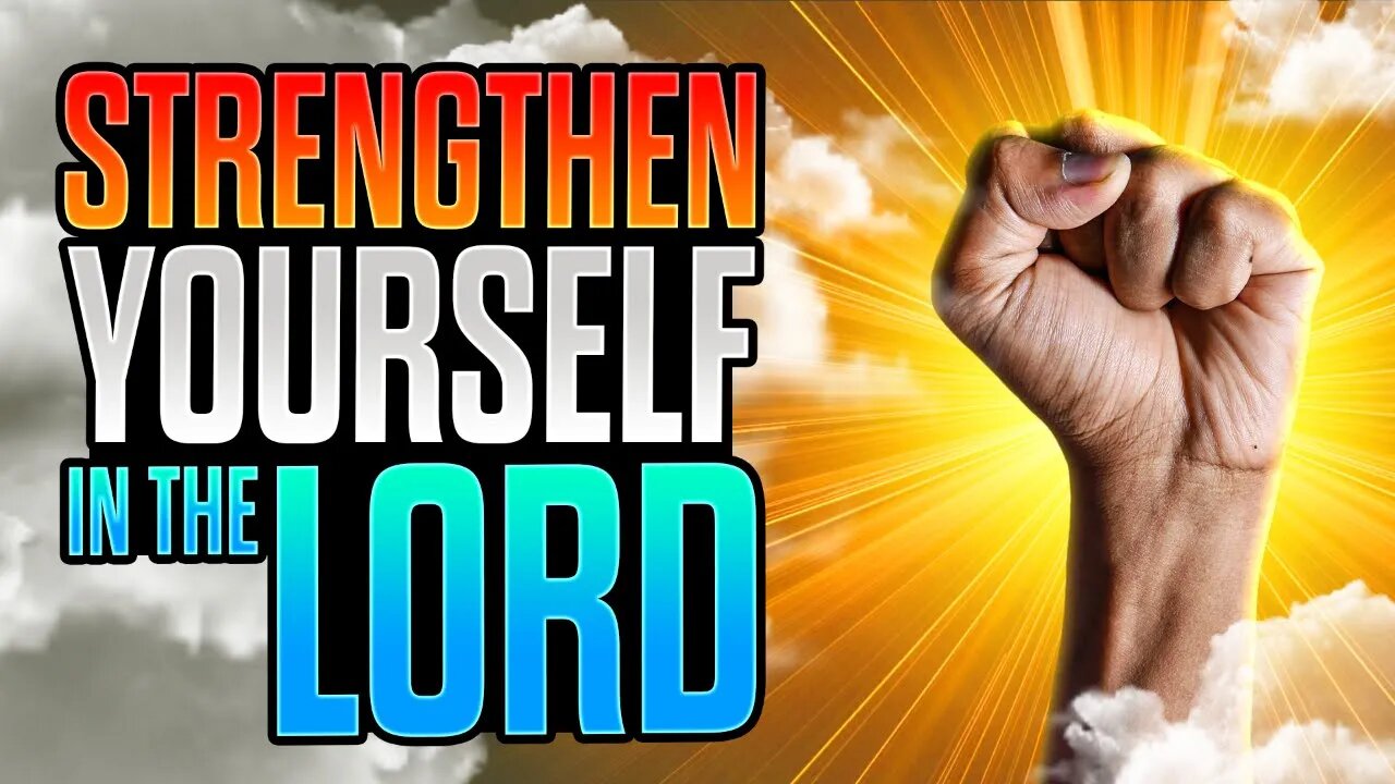 How To Strengthen Yourself In The Lord