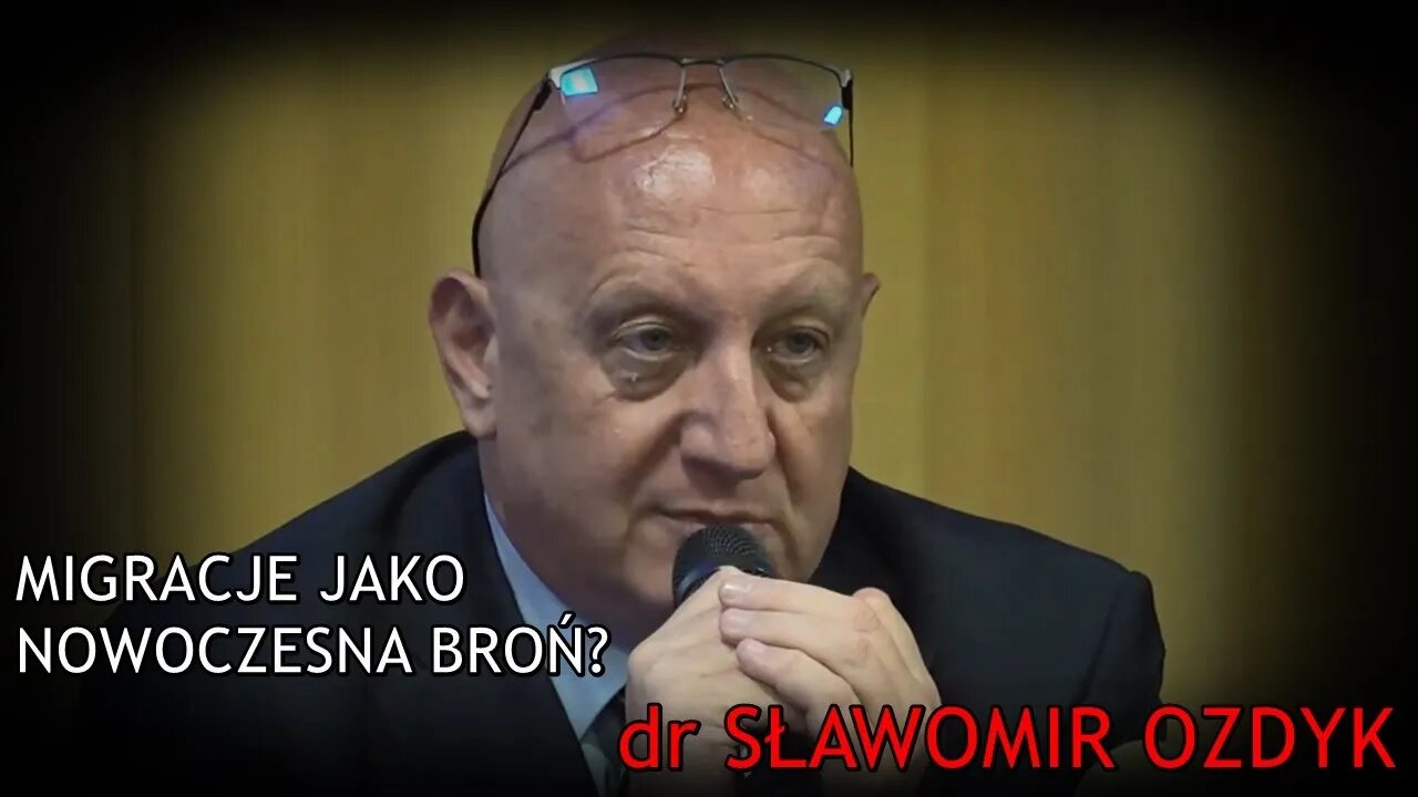 Migracje jako nowoczesna broń? - dr Sławomir Ozdyk