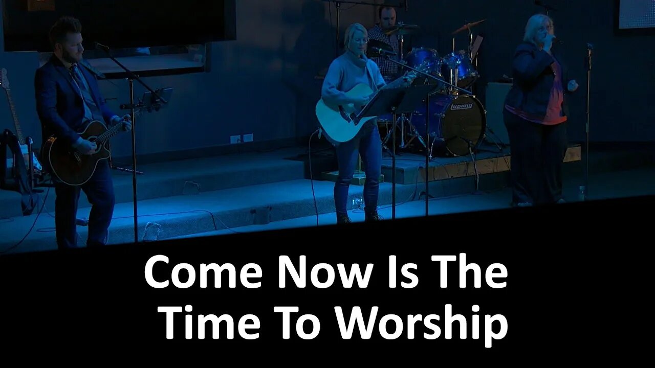 Come Now Is The Time To Worship