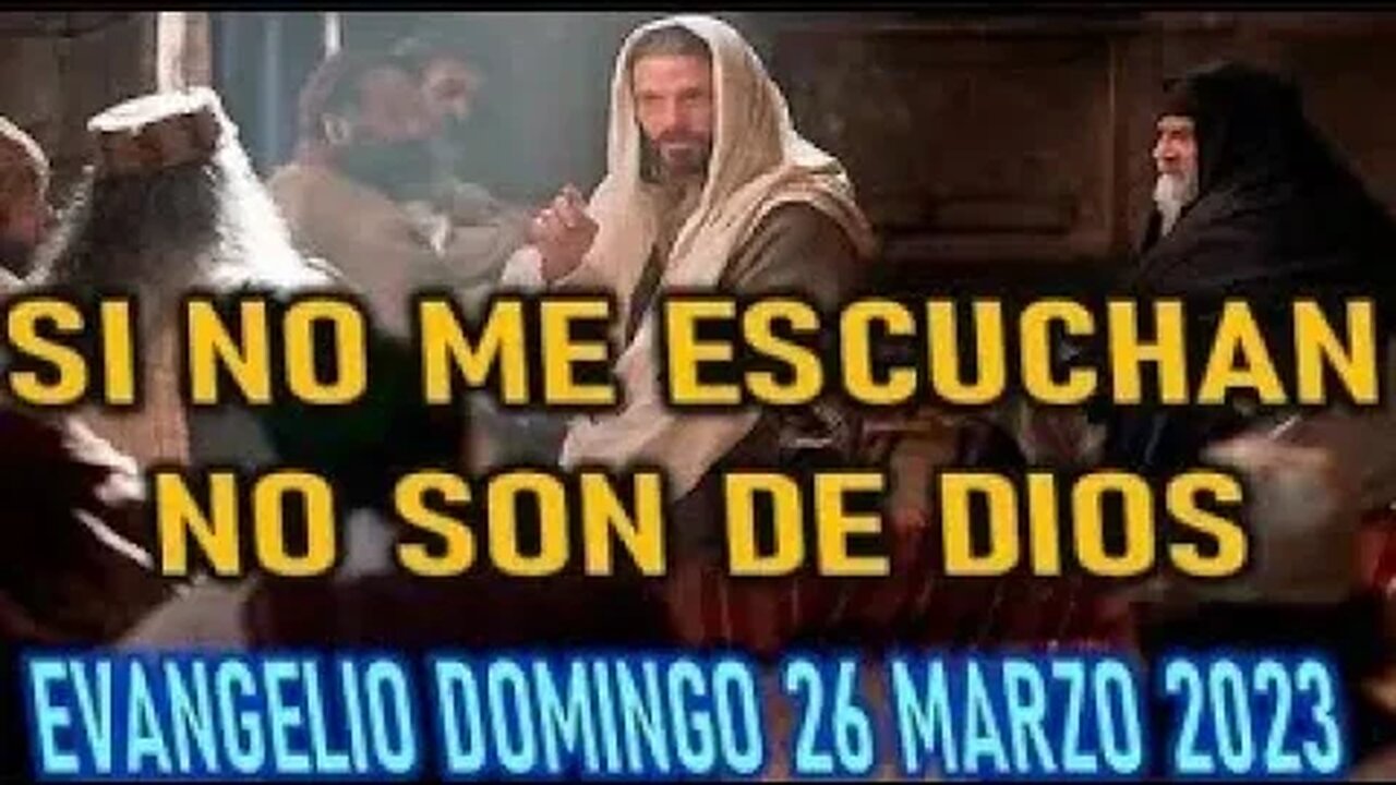 DOMINGO EL EVANGELIO DEL DIA SI NO ME ESCUCHAN, NO SON DE DIOS PRIMER DOMINGO DE PASION 26 MARZO 202