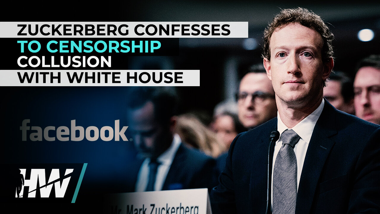 ZUCKERBERG CONFESSES TO CENSORSHIP COLLUSION WITH WHITE HOUSE