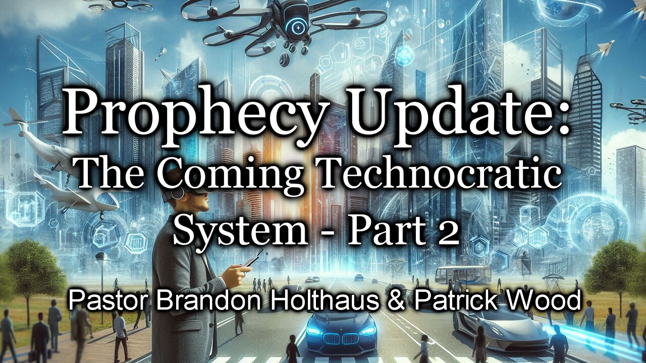 Prophecy Update: The Coming Technocratic System - Part 2