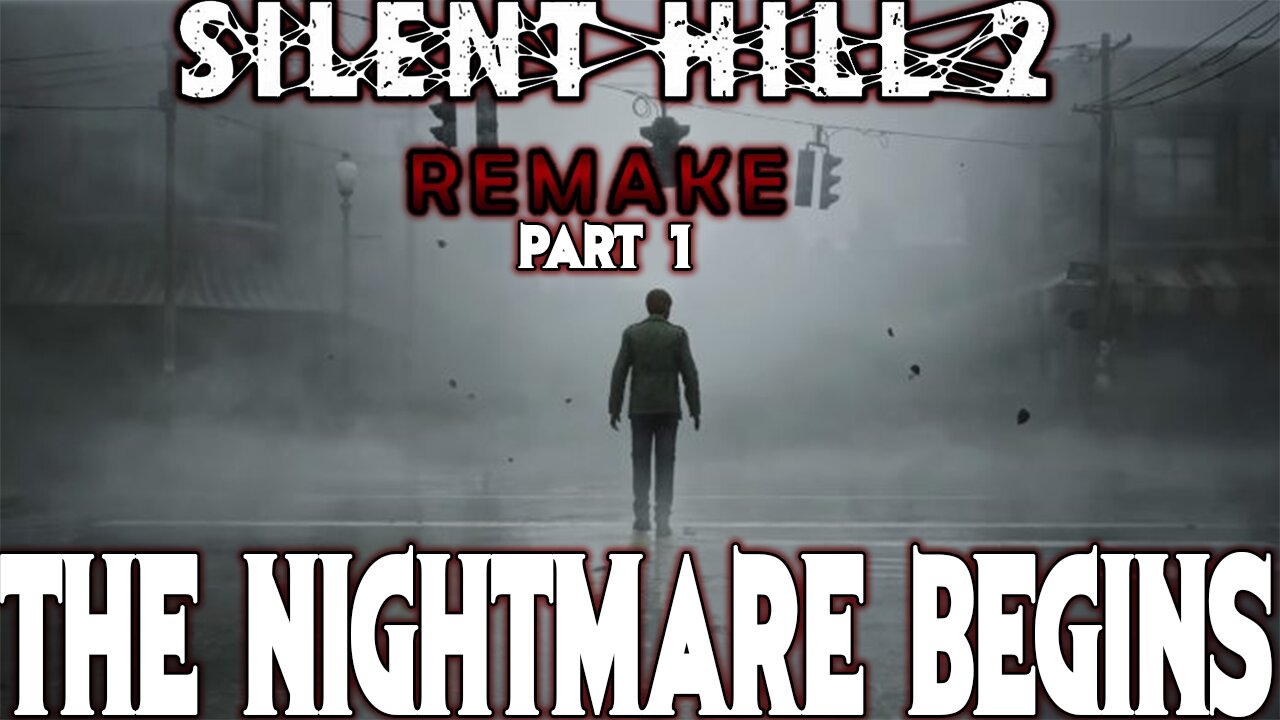 The Nightmare Begins....Silent Hill 2 Remake Part 1