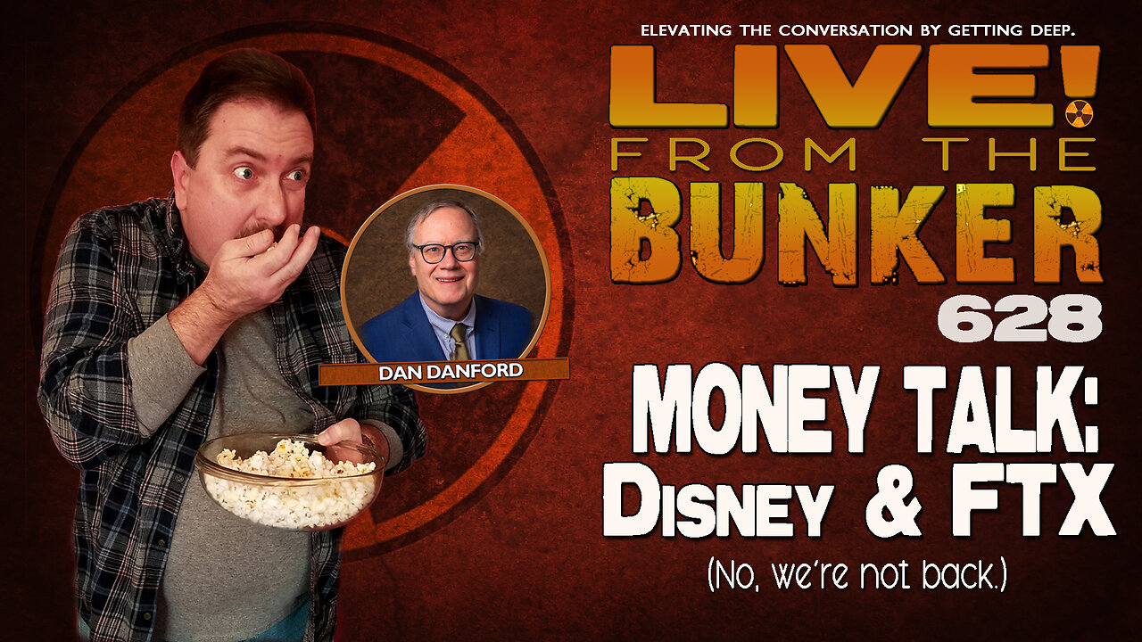 Live From The Bunker 628: Money Talk | Disney & FTX