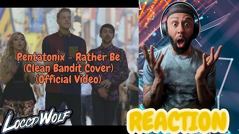 VOL III TIME PENTAHOLICS! | Pentatonix - Rather Be (Clean Bandit Cover) (Official Video) [REACTION]