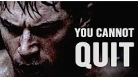 YOU CANNOT QUIT - Powerful Motivational Video