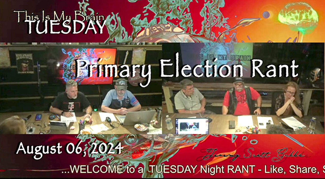 This Is My Brain... On A Tuesday Night Primary Election Rant - August 6th, 2024