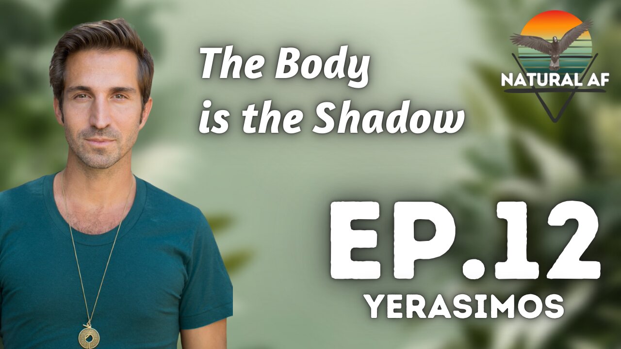 Ep. 12: Yerasimos | The Body is the Shadow