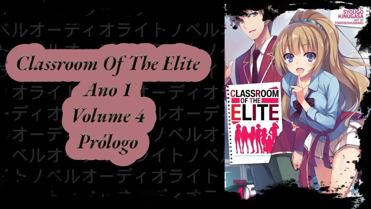 Classroom Of The Elite Volume 4 Prólogo Ano 1 PT BR Áudio Novel