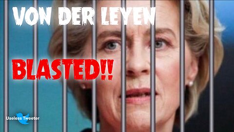 🔥 Von der Leyen INCINERATED!! 🔥