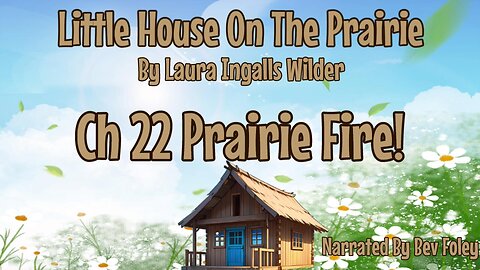 Ch 22 Prairie Fire!