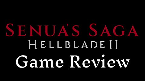 Senua's Saga: HellBlade II - A Video Review