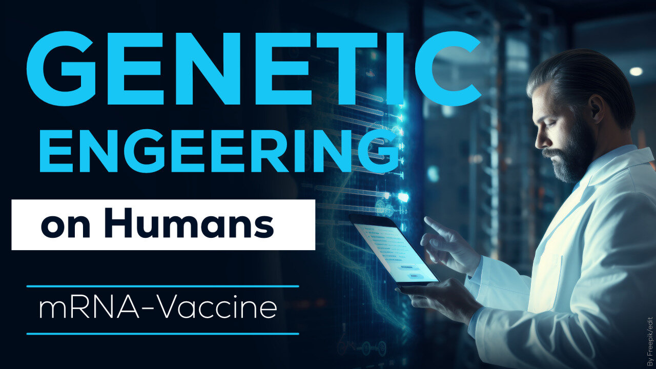 Genetic Engineering on Humans through mRNA-based “vaccine”-Technology! - kla.tv