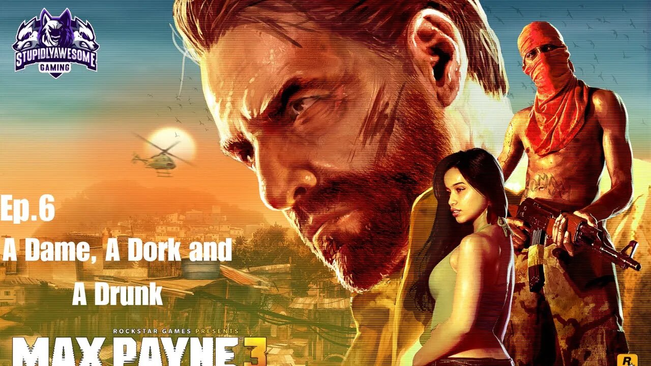 Max Payne 3 Ep 6 A Dame, A Dork & A Drunk