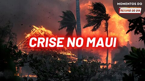 100 mortos e mais de mil desaparecidos no Maui | Momentos do Resumo do Dia